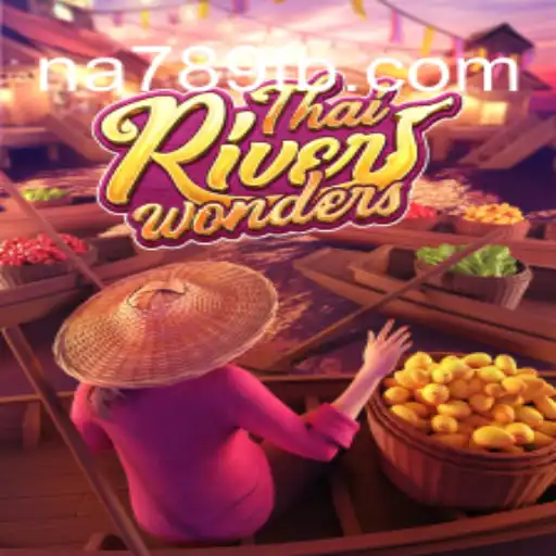 Descubra a Emoção do Jogo ThaiRiverWonders com na789.com